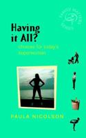 Having It All: Choices for Today's Superwoman (Family Matters) 0470846879 Book Cover