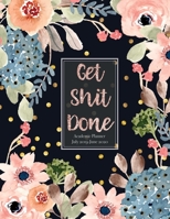 Get Shit Done Academic Planner July 2020-June 2021: Time Management 52 week appointment book college students high school Calendar Weekly Monthly Yearly Schedule Organizer Journal 166052802X Book Cover