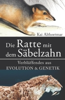 Die Ratte mit dem S�belzahn. Verbl�ffendes aus Evolution & Genetik B09T8DS3YY Book Cover