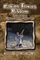 Walking Toward Wisdom: An Insight into Native American Spirituality 1606725289 Book Cover