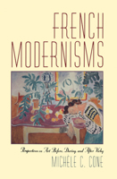 French Modernisms: Perspectives on Art Before, During, and After Vichy 052178350X Book Cover