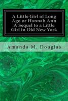 Hannah Ann: A Sequel to A Little Girl in Old New York 1530035694 Book Cover