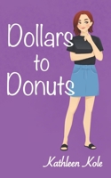 Dollars to Donuts 0986895644 Book Cover