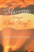 "Marriage, Seeing it God's Way" 1491801646 Book Cover