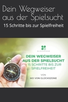 Dein Wegweiser aus der Spielsucht: 15 Schritte bis zur Spielfreiheit 1797640984 Book Cover