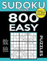 Sudoku Book 800 Easy Puzzles: Sudoku Puzzle Book With Only One Level of Difficulty 1543014097 Book Cover