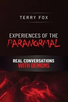 Experiences of the Paranormal: Real Conversations with Demons 1805588605 Book Cover