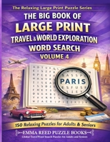 Global Travel Word Search Puzzles for Adults and Seniors: 150 Easy-to-Read Travel & Exploration Themed Word Search Puzzles for Adults and Seniors ... (The Big Book of Large Print Word Search) 1918385602 Book Cover