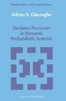 Decision Processes in Dynamic Probabilistic Systems 9401067082 Book Cover