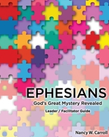 Ephesians: God’s Great Mystery Revealed: Leader / Faciltator Guide 194406642X Book Cover