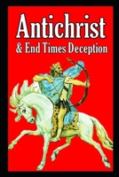 The Antichrist & End Times Deception B0CH2D1DBQ Book Cover