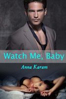 Watch Me, Baby 1500276529 Book Cover