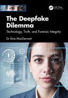 The Deepfake Dilemma: Technology, Truth, and Forensic Integrity 1041200501 Book Cover