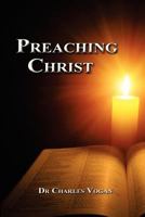 Preaching Christ: Seeing Christ throughout the Bible 0615725481 Book Cover