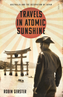 Travels in Atomic Sunshine: Australia and the Occupation of Japan 1921215348 Book Cover