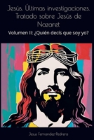 Jesús. Últimas investigaciones. Tratado sobre Jesús de Nazaret (Spanish Edition) B0GTWGBH45 Book Cover