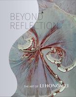 Beyond Reflection: The Art of Li Hongwei 1879985373 Book Cover