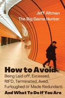How to Avoid Being Laid Off, Excessed, RIF'D, Terminated, Axed, Furloughed or Made Redundant: And What to Do If You Are B08RT4MBVF Book Cover