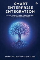 Smart Enterprise Integration: A Guide to Sustainable and Scalable Multi-ERP Connectivity B0GKB5YXN4 Book Cover