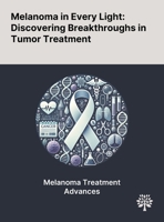 Melanoma in Every Light: Discovering Breakthroughs in Tumor Treatment 1022897632 Book Cover