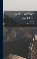 Wei-hai-wei Gazette 101722014X Book Cover