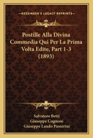 Postille Alla Divina Commedia Qui Per La Prima Volta Edite, Part 1-3 (1893) 1160228973 Book Cover