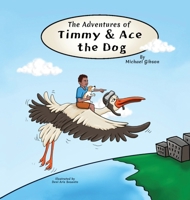 The Adventures of Timmy and Ace the Dog B0DTY4K4WZ Book Cover