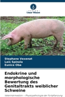 Endokrine und morphologische Bewertung des Genitaltrakts weiblicher Schweine (German Edition) 6209229212 Book Cover