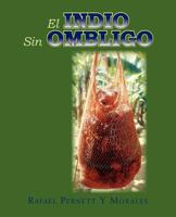 El Indio Sin Ombligo 1617641049 Book Cover