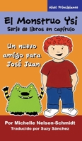 El Monstruo Ysi Serie de libros en capítulo: Un nuevo amigo para José Juan 1732694257 Book Cover