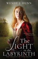 The Light in the Labyrinth: The Last Days of Anne Boleyn 0645890804 Book Cover