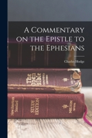 A Commentary on the Epistle to the Ephesians 1015528848 Book Cover