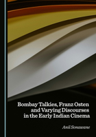 Bombay Talkies, Franz Osten and Varying Discourses in the Early Indian Cinema 1036440990 Book Cover