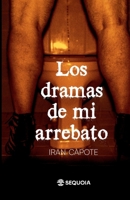 Los dramas de mi arrebato (Spanish Edition) B0F6YCX2SQ Book Cover