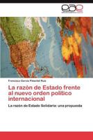 La razón de Estado frente al nuevo orden político internacional 384656527X Book Cover