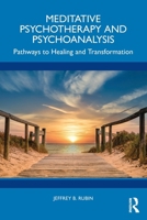 Meditative Psychotherapy and Psychoanalysis: Pathways to Healing and Transformation 1032982977 Book Cover