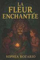 La Fleur Enchantée (French Edition) 1997921030 Book Cover