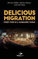 Delicious Migration: Street Food in a Globalized World 1943350434 Book Cover