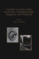 Unstable Coronary Artery Syndromes Pathophysiology, Diagnosis and Treatment 1461376173 Book Cover