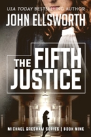 The Fifth Justice: Michael Gresham Legal Thriller Series Book Nine 1726673790 Book Cover