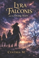 Lyra Falconis and the Dying Stars B0GSLZWXJR Book Cover