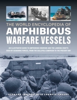 World Encyclopedia of Amphibious Warfare Vessels: An Illustrated History of Modern Amphibious Warfare, Detailing the Unity of Naval and Military Forces in Expeditionary Warfare 0754835731 Book Cover