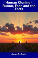 Human Cloning - Rumor, Fear, and the Facts B0DWRJFBDN Book Cover