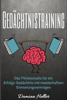 Ged�chtnistraining: Das Fitnessstudio f�r ein Erfolgs-Ged�chtnis mit meisterhaftem Erinnerungsverm�gen 1542648025 Book Cover