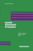 Spatial Stochastic Processes: A Festschrift in Honor of Ted Harris on His Seventieth Birthday 1461267668 Book Cover