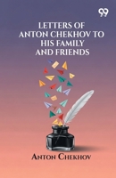 Letters Of Anton Chekhov To His Family And Friends 9376805585 Book Cover