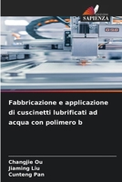 Fabbricazione e applicazione di cuscinetti lubrificati ad acqua con polimero b 6207345517 Book Cover