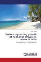 Factors supporting growth of Raphanus sativus cv. newar in India: In perspective to the Jaunpur city 3659397024 Book Cover