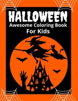 Halloween Awesome Coloring Book For Kids: Halloween Haunted Coloring and Activity Book for Kids Ages 4 -8 ,6-12 .Fun Coloring Spooky Illustration Design & Other Cute Scary Elements. B08HS5KCBD Book Cover