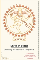 Shiva In Stone: Unlocking The Secrets of Temple Art B0DQ8Z2ZYM Book Cover